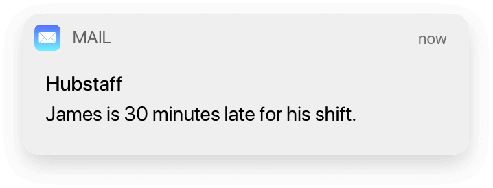 Hubstaff: James is 30 minutes late for his shift